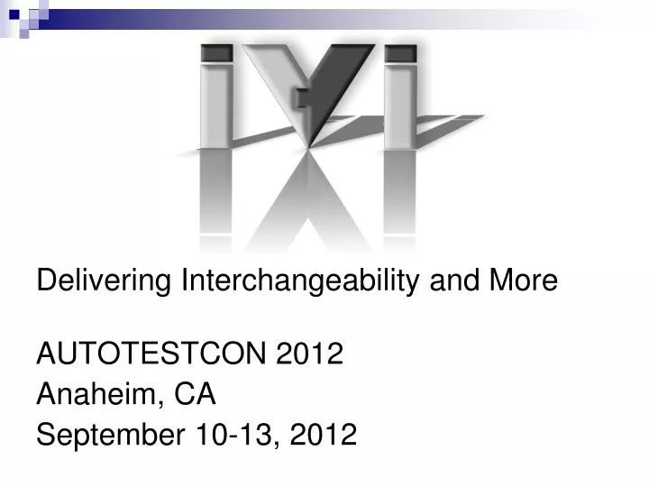 delivering interchangeability and more autotestcon 2012 anaheim ca september 10 13 2012