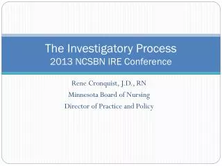 The Investigatory Process 2013 NCSBN IRE Conference