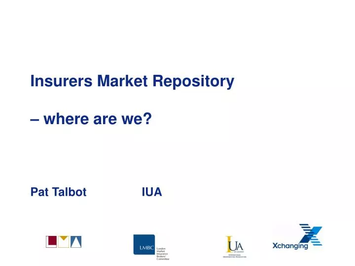 insurers market repository where are we pat talbot iua