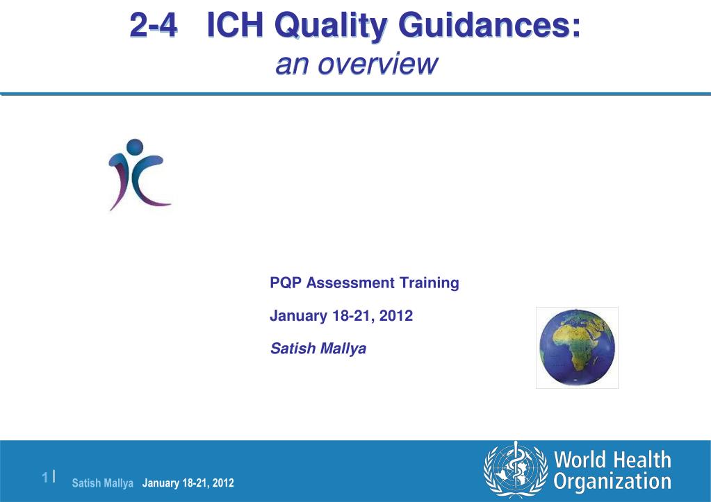 PPT - 2-4 ICH Quality Guidances : an overview PowerPoint Presentation ...