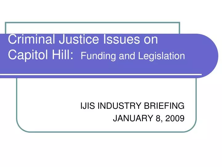 criminal justice issues on capitol hill funding and legislation