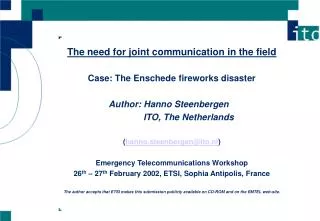 The need for joint communication in the field Case: The Enschede fireworks disaster