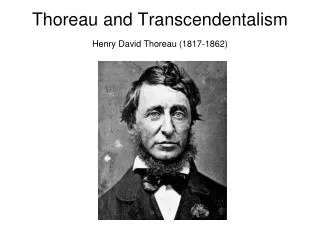 Thoreau and Transcendentalism Henry David Thoreau (1817-1862)