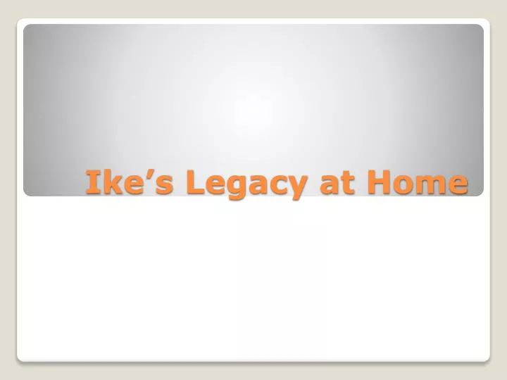 ike s legacy at home