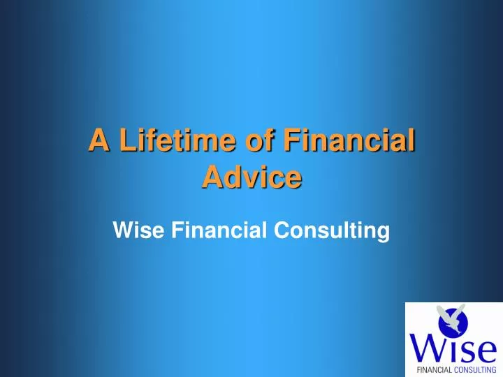 a lifetime of financial advice