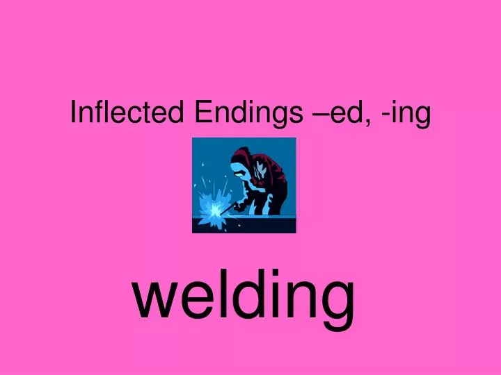inflected endings ed ing