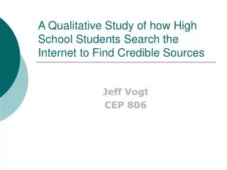 A Qualitative Study of how High School Students Search the Internet to Find Credible Sources