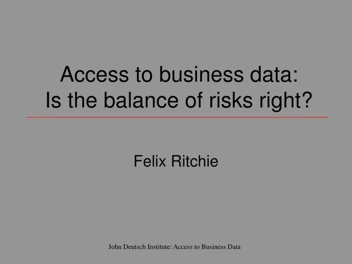 access to business data is the balance of risks right