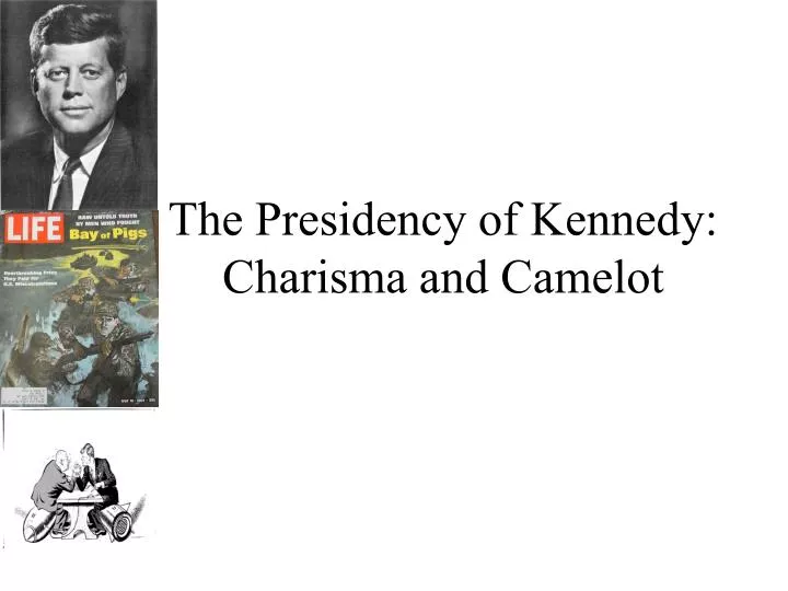 the presidency of kennedy charisma and camelot