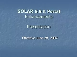 SOLAR 8.9 &amp; Portal Enhancements Presentation