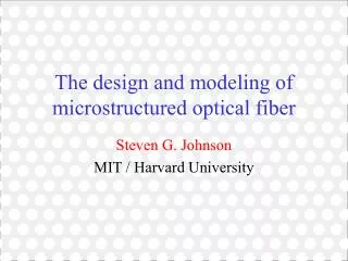 The design and modeling of microstructured optical fiber