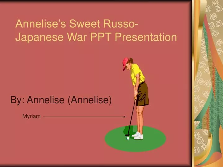 annelise s sweet russo japanese war ppt presentation