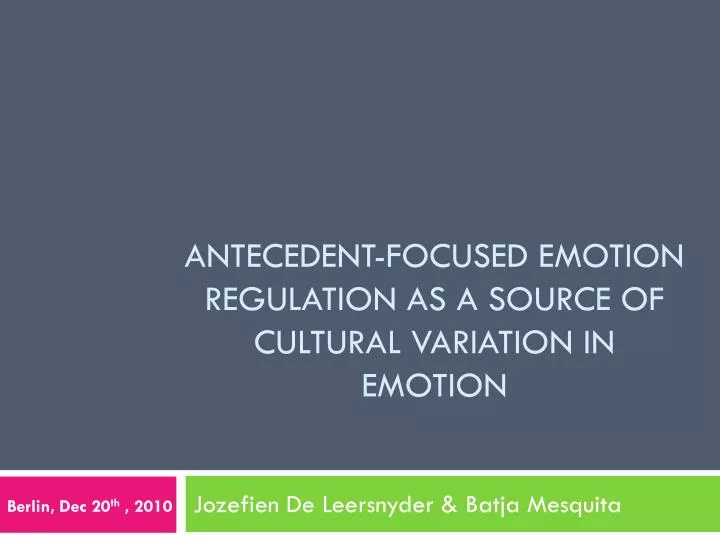 antecedent focused emotion regulation as a source of cultural variation in emotion