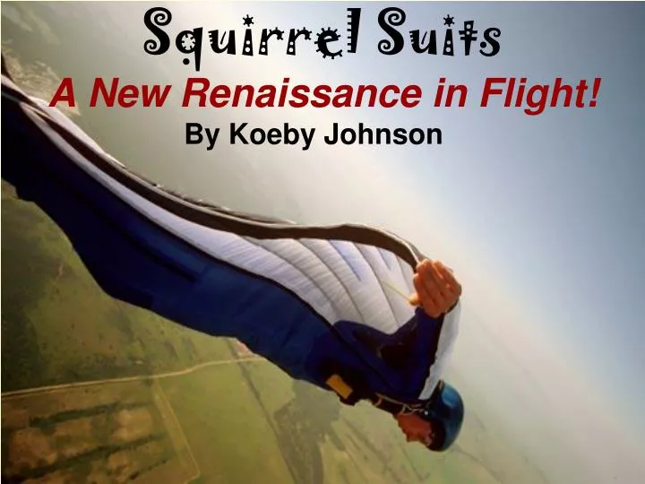 squirrel suits a new renaissance in flight
