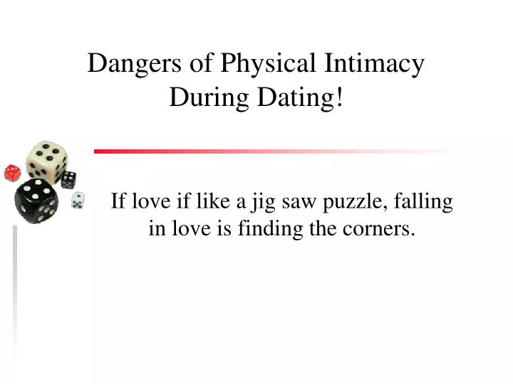 dangers of physical intimacy during dating