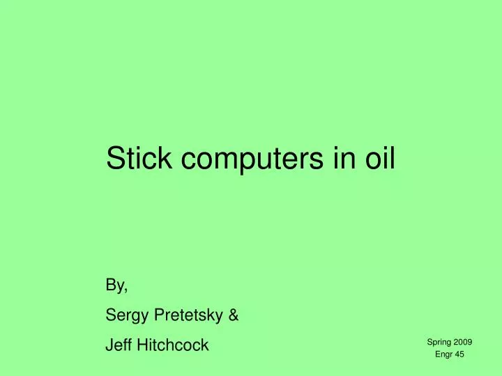 stick computers in oil