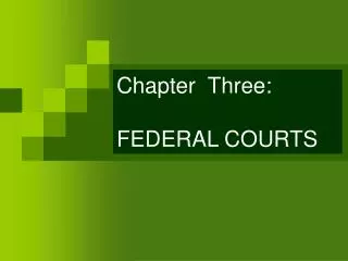 Chapter Three: FEDERAL COURTS