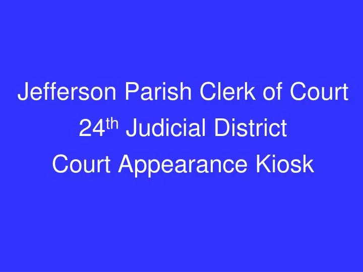 jefferson parish clerk of court 24 th judicial district court appearance kiosk