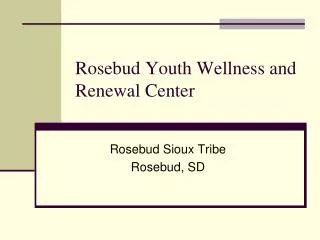 Rosebud Youth Wellness and Renewal Center