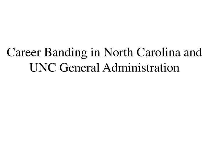 career banding in north carolina and unc general administration