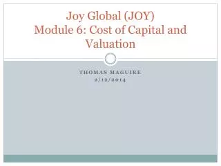 Joy Global (JOY) Module 6: Cost of Capital and Valuation