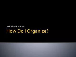 How Do I Organize?