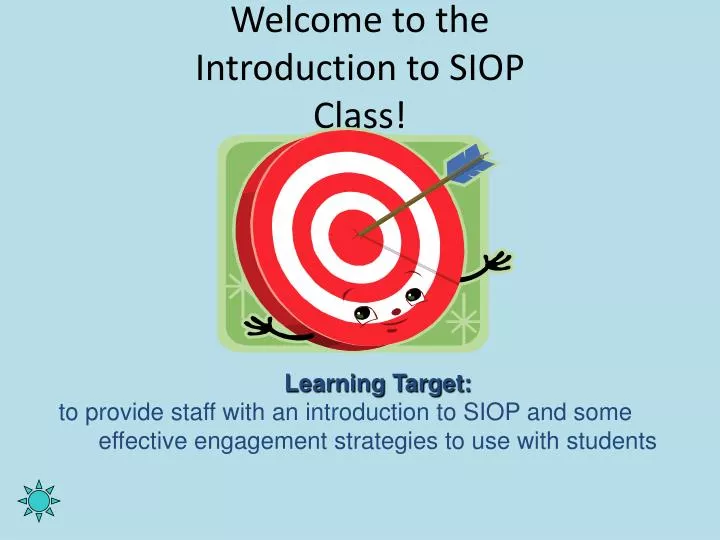 welcome to the introduction to siop class