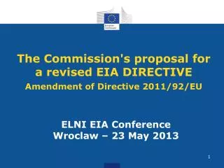 The Commission's proposal for a revised EIA DIRECTIVE Amendment of Directive 2011/92/EU