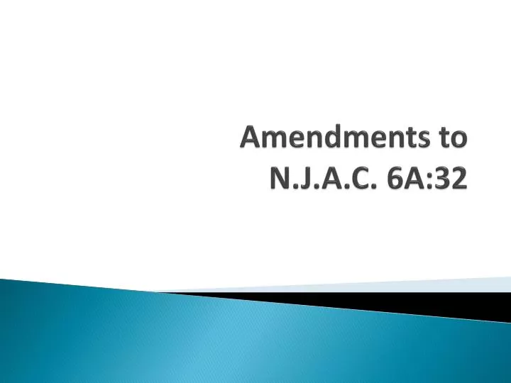 amendments to n j a c 6a 32