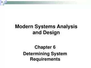 Chapter 6 Determining System Requirements