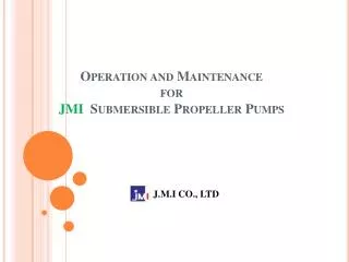 Operation and Maintenance for JMI Submersible Propeller Pumps