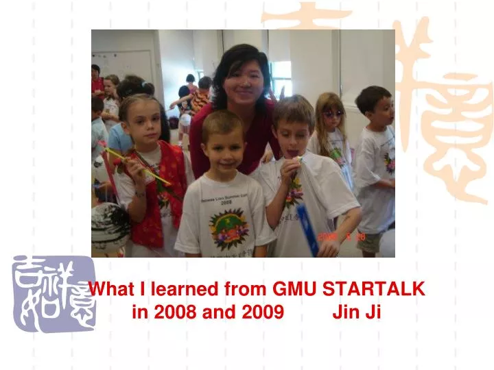 what i learned from gmu startalk in 2008 and 2009 jin ji