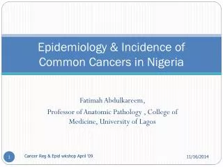 Epidemiology &amp; Incidence of Common Cancers in Nigeria