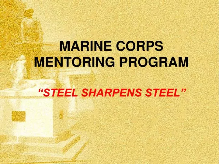 marine corps mentoring program steel sharpens steel