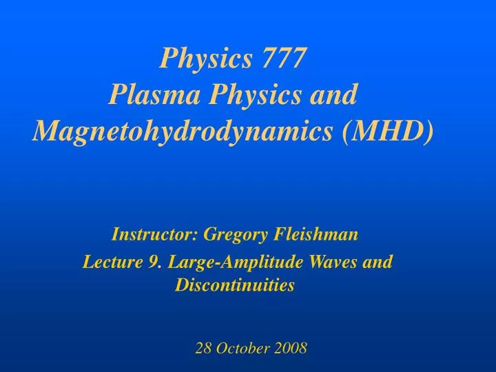 physics 777 plasma physics and magnetohydrodynamics mhd