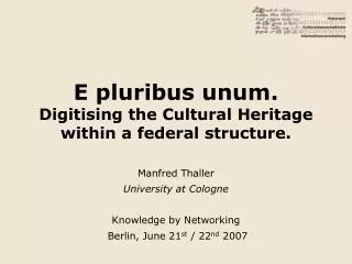 E pluribus unum. Digitising the Cultural Heritage within a federal structure.