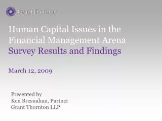 Human Capital Issues in the Financial Management Arena Survey Results and Findings March 12, 2009