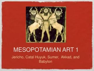 MESOPOTAMIAN ART 1