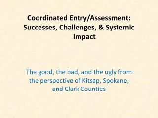 Coordinated Entry/Assessment: Successes, Challenges, &amp; Systemic Impact