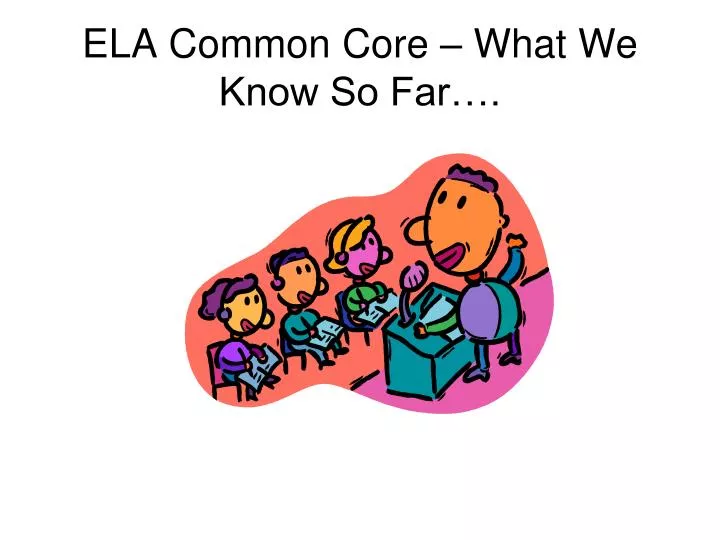 ela common core what we know so far