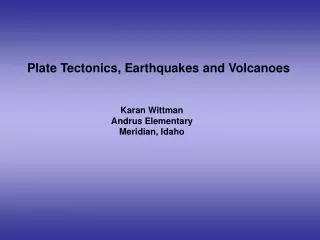 Plate Tectonics, Earthquakes and Volcanoes