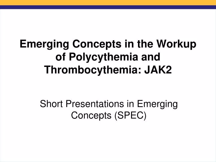 emerging concepts in the workup of polycythemia and thrombocythemia jak2