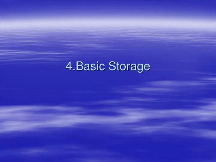 4 basic storage