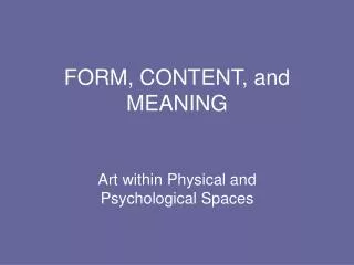 FORM, CONTENT, and MEANING