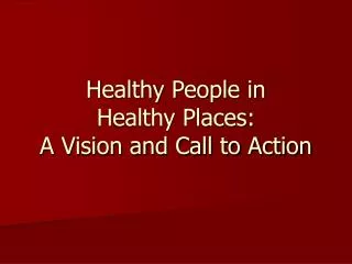 Healthy People in Healthy Places: A Vision and Call to Action