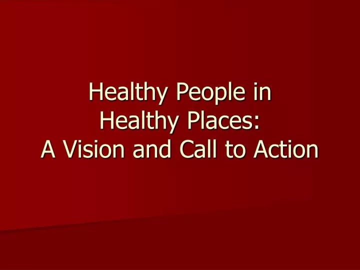 healthy people in healthy places a vision and call to action