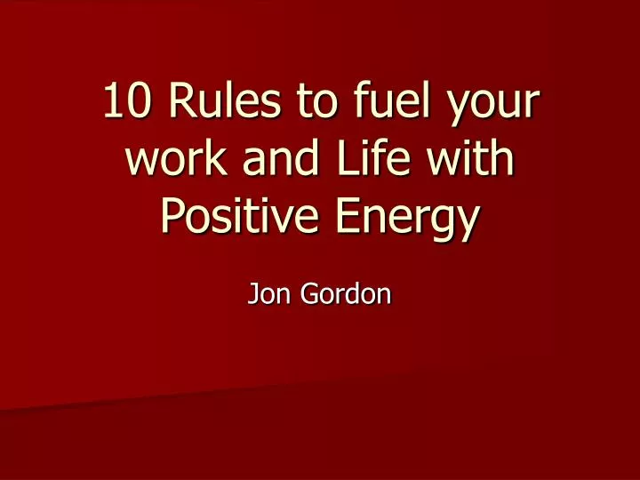 10 rules to fuel your work and life with positive energy