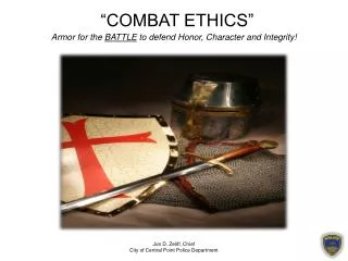 “COMBAT ETHICS” Armor for the BATTLE to defend Honor, Character and Integrity!
