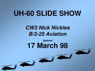 UH-60 SLIDE SHOW CW3 Nick Nickles B/2-25 Aviation