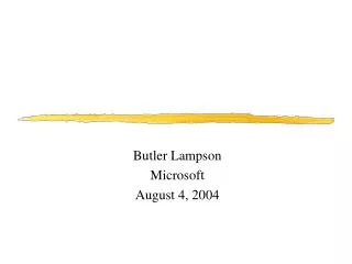 Butler Lampson Microsoft August 4, 2004